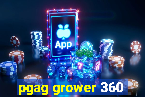 pgag grower 360